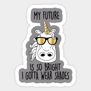 My future is So Bright Unicorn Sticker